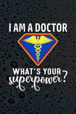 Cover of I Am A Doctor What's Your Superpower