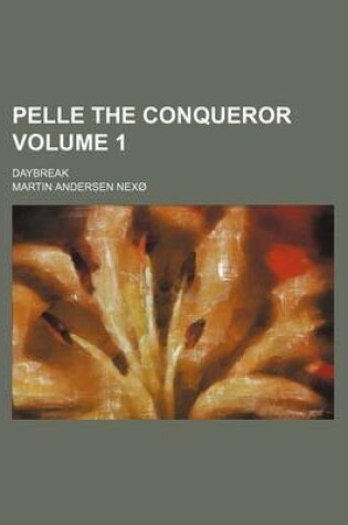 Cover of Pelle the Conqueror; Daybreak Volume 1