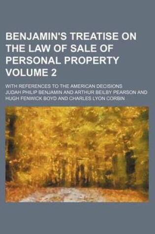 Cover of Benjamin's Treatise on the Law of Sale of Personal Property Volume 2; With References to the American Decisions