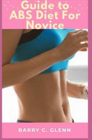 Cover of Guide to ABS Diet For Novice