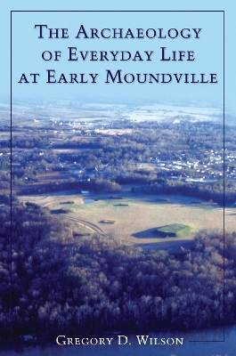 Cover of The Archaeology of Everyday Life at Early Moundville