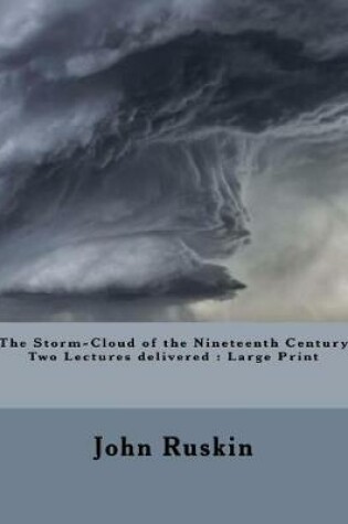 Cover of The Storm-Cloud of the Nineteenth Century Two Lectures Delivered