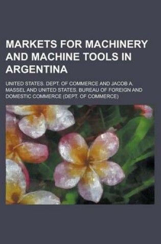 Cover of Markets for Machinery and Machine Tools in Argentina