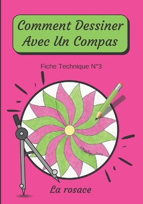 Book cover for Comment Dessiner Avec Un Compas Fiche Technique N°3 La rosace