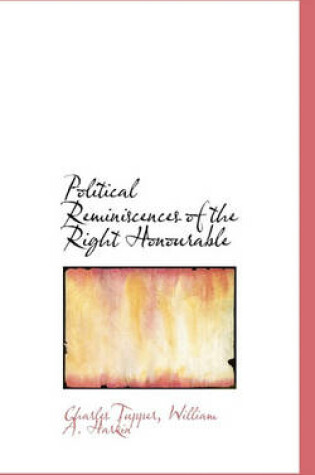 Cover of Political Reminiscences of the Right Honourable