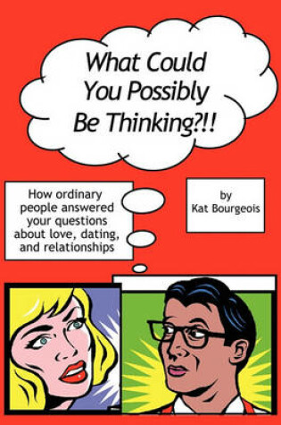 Cover of What Could You Possibly Be Thinking?!!