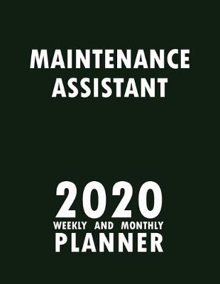 Book cover for Maintenance Assistant 2020 Weekly and Monthly Planner