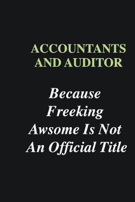 Book cover for Accountants and Auditor Because Freeking Awsome is Not An Official Title