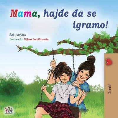 Book cover for Let's play, Mom! (Serbian Children's Book - Latin)