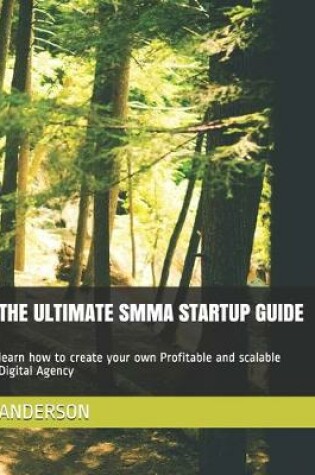 Cover of The Ultimate Smma Startup Guide
