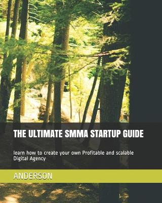 Book cover for The Ultimate Smma Startup Guide