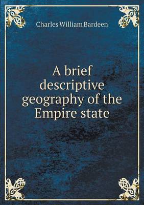 Book cover for A brief descriptive geography of the Empire state