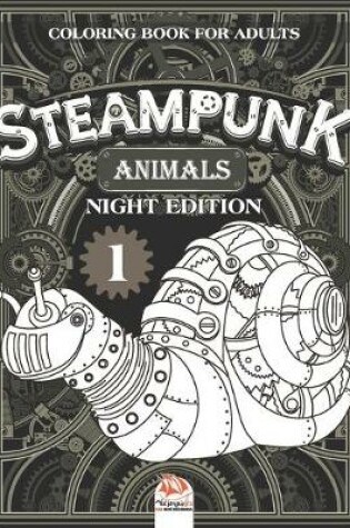 Cover of Steampunk Animals 1 - Coloring book for adults - night edition