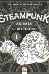 Book cover for Steampunk Animals 1 - Coloring book for adults - night edition