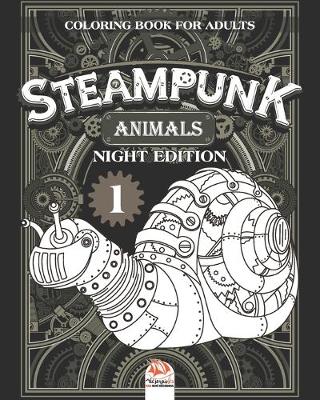 Cover of Steampunk Animals 1 - Coloring book for adults - night edition