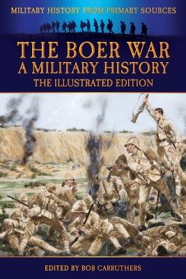 Cover of The Boer War - A Military History - The Illustrated Edition