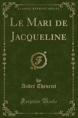 Cover of Le Mari de Jacqueline (Classic Reprint)