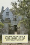 Book cover for Fixtures and Fittings in Dated Houses 1567-1763