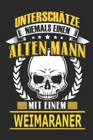 Cover of Unterschatze Niemals Einen Alten Mann Mit Einem Weimaraner