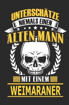 Book cover for Unterschatze Niemals Einen Alten Mann Mit Einem Weimaraner