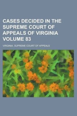 Cover of Cases Decided in the Supreme Court of Appeals of Virginia Volume 83