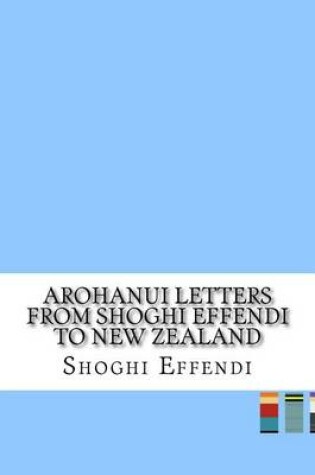 Cover of Arohanui Letters from Shoghi Effendi to New Zealand