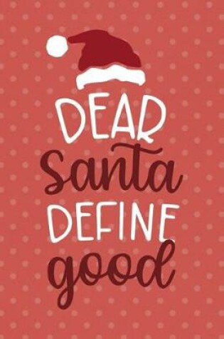 Cover of Dear Santa Define "Good"