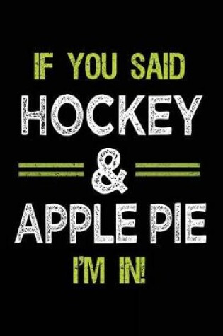 Cover of If You Said Hockey & Apple Pie I'm In