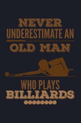 Cover of Never Underestimate an Old Man Who Plays Billiards