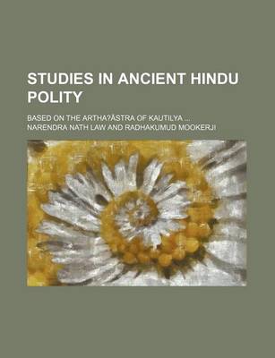 Book cover for Studies in Ancient Hindu Polity (Volume 1); Based on the Artha?astra of Kautilya