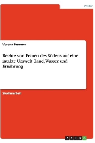 Cover of Rechte Von Frauen Des Sudens Auf Eine Intakte Umwelt, Land, Wasser Und Ernahrung