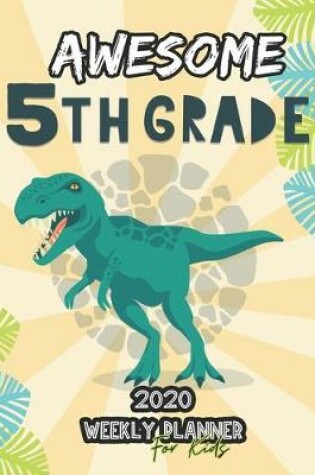 Cover of Awesome 5th Grade 2020 Weekly Planner for Kids