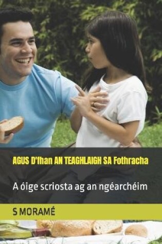 Cover of AGUS D'fhan AN TEAGHLAIGH SA Fothracha