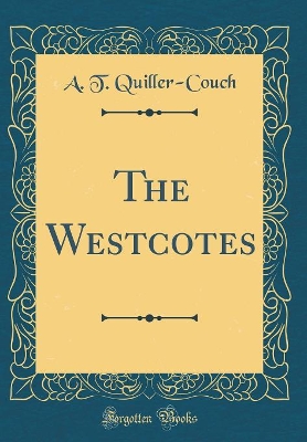 Book cover for The Westcotes (Classic Reprint)