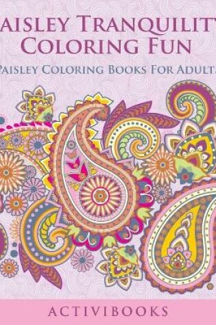 Cover of Paisley Tranquility Coloring Fun