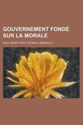 Cover of Gouvernement Fonde Sur La Morale