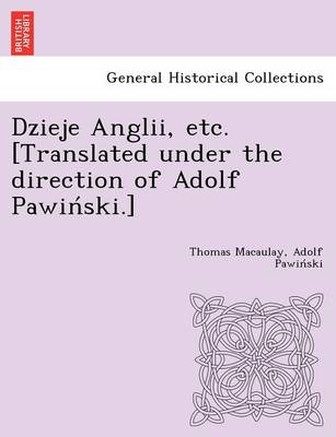 Book cover for Dzieje Anglii, Etc. [Translated Under the Direction of Adolf Pawin Ski.]