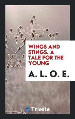 Book cover for Wings and Stings. a Tale for the Young