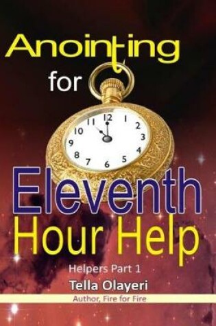 Cover of Anointing for Eleventh Hour Help