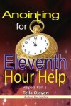 Book cover for Anointing for Eleventh Hour Help