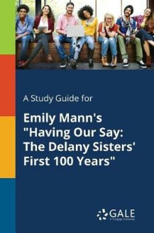 Cover of A Study Guide for Emily Mann's Having Our Say