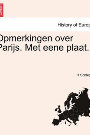 Cover of Opmerkingen Over Parijs. Met Eene Plaat.