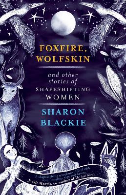 Book cover for Foxfire, Wolfskin and Other Stories of Shapeshifting Women