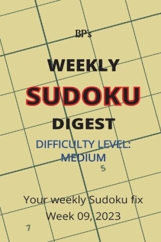Cover of Bp's Weekly Sudoku Digest - Difficulty Medium - Week 09, 2023