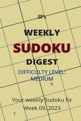 Book cover for Bp's Weekly Sudoku Digest - Difficulty Medium - Week 09, 2023