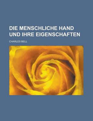 Book cover for Die Menschliche Hand Und Ihre Eigenschaften