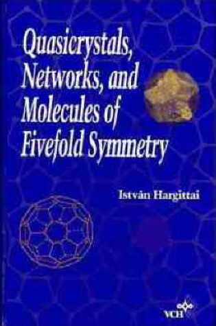 Cover of Quasicrystals, Networks and Molecules of Fivefold Symmetry