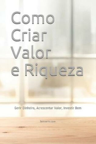 Cover of Como Criar Valor e Riqueza