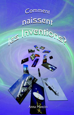 Book cover for Comment Naissent Les Inventions? Une Methode Efficace Pour Obtenir Des Idees Nouvelles