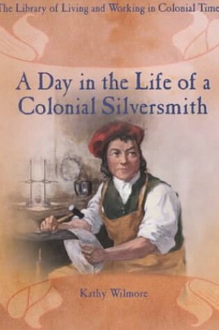 Cover of A Day in the Life of a Colonial Silversmith